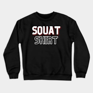 Squat Gym Workout Shirt Crewneck Sweatshirt